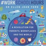WorkSchoolHours, Dr Ellen Joan Ford