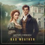 Bad Weather, Anton Chekhov