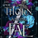 A Thorn among Fae, Joy Lewis