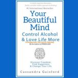 Your Beautiful Mind Control Alcohol ..., Cassandra Gaisford
