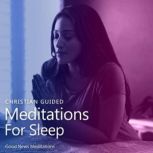 Christian Guided Meditations For Slee..., Good News Meditations