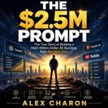 THE 2.5M PROMPT, Alex Charon