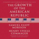 The Growth of the American Republic ..., Samuel Eliot Morison