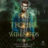 The Trouble With Nerds, April Kelley