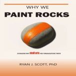 Why We Paint Rocks, Ryan J. Scott