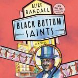 Black Bottom Saints A Novel, Alice Randall