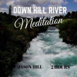 Down Hill Forest Stream mediatation, Jason Hill