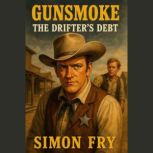 Gunsmoke The Drifters Debt, Simon Fry