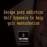 Escape porn addiction self hypnosis t..., Stuart Newman