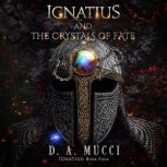 Ignatius and The Crystals of Fate, D.A. Mucci