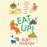 Eat Up! Food, Appetite and Eating What You Want, Ruby Tandoh