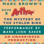 The Mystery of the Stolen Bike A Marc Brown Arthur Chapter Book #8, Marc Brown