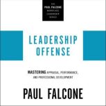 Leadership Offense Mastering Appraisal, Performance, and Professional Development, Paul Falcone