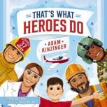 Thats What Heroes Do, Adam Kinzinger