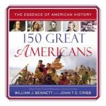 150 Great Americans, William J. Bennett