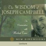 The Wisdom of Joseph Campbell, Joseph Campbell