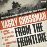 Vasily Grossman From The Front Line, Vasily Grossman