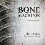 Bone Machines, John Dodds