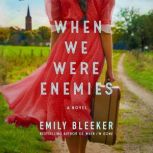 When We Were Enemies, Emily Bleeker