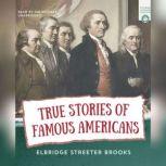 True Stories of Famous Americans, Elbridge Streeter Brooks