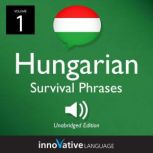 Learn Hungarian: Hungarian Survival Phrases, Volume 1 Lessons 1-25, Innovative Language Learning
