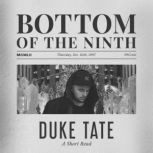 The Bottom of the Ninth, Duke Tate