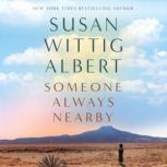 Someone Always Nearby, Susan Wittig Albert