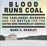 Blood Runs Coal, Mark A. Bradley