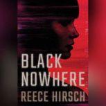 Black Nowhere, Reece Hirsch