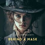 Behind a Mask, Louisa May Alcott