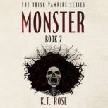 Monster, K.T. Rose