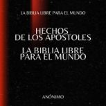 Hechos de los Apostoles. La Biblia Li..., La Biblia Libre para el Mundo