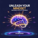 Unleash Your Mindset, Caleb David