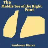 The Middle Toe of Right Foot, Ambrose Bierce