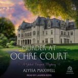 Murder at Ochre Court, Alyssa Maxwell