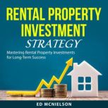 Rental Property Investment Strategy, Ed McNielson
