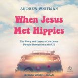 When Jesus Met Hippies, Andrew Whitman