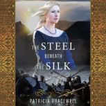The Steel Beneath the Silk, Patricia Bracewell