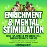 Enrichment  Mental Stimulation for a..., Sun Dog Academy