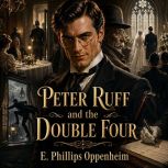 Peter Ruff and the Double Four, E. Phillips Oppenheim