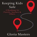 Keeping Kids Safe, Gloria Masters