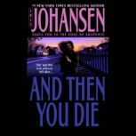 And Then You Die, Iris Johansen