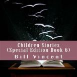 Children Stories (Special Edition Book 6), Bill Vincent