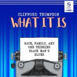 What It Is, Clifford Thompson