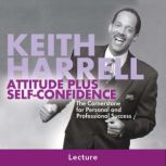 Attitude Plus SelfConfidence, Keith Harrell