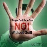 Simple Scripts to Say No Without Guilt, Pryor Learning Solutions