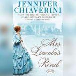 Mrs. Lincolns Rival, Jennifer Chiaverini