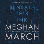 Beneath This Ink, Meghan March
