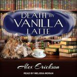 Death by Vanilla Latte, Alex Erickson