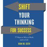 Shift Your Thinking For Success, Dean Del Sesto